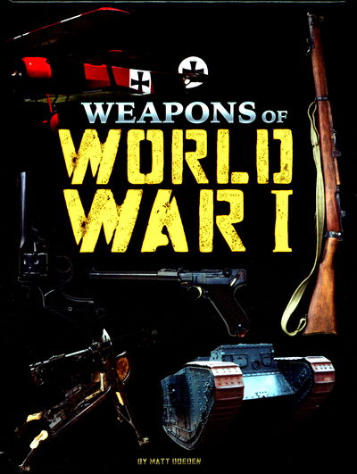 Cover for Matt Doeden · Weapons of World War I - Weapons of War (Hardcover Book) (2017)