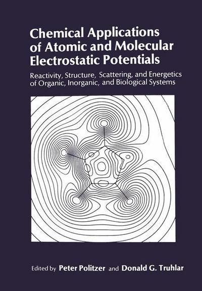 Cover for Peter Politzer · Chemical Applications of Atomic and Molecular Electrostatic Potentials: Reactivity, Structure, Scattering, and Energetics of Organic, Inorganic, and Biological Systems (Paperback Book) [Softcover reprint of the original 1st ed. 1981 edition] (2013)