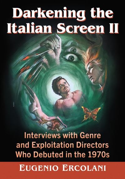 Cover for Eugenio Ercolani · Darkening the Italian Screen II: Interviews with Genre and Exploitation Directors Who Debuted in the 1970s (Paperback Book) (2023)