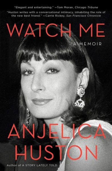 Cover for Anjelica Huston · Watch Me: A Memoir (Paperback Book) (2015)