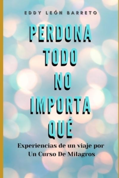 Cover for Eddy R Leon B · Perdona todo, no importa que (Paperback Book) (2012)