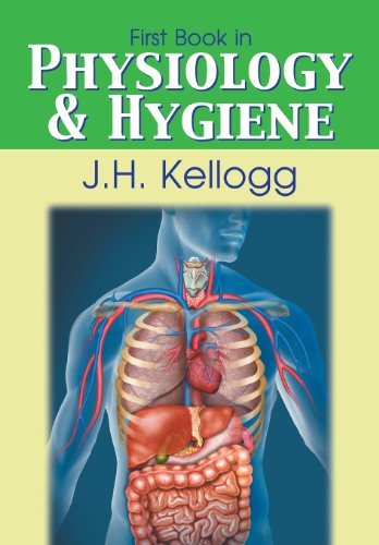 Cover for John Harvey Kellogg · First Book in Physiology and Hygiene (Taschenbuch) (2013)