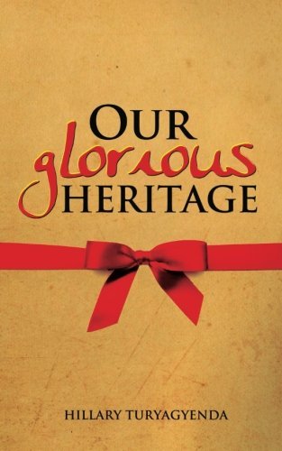 Cover for Mr Hillary Turyagyenda · Our Glorious Heritage (Paperback Book) (2012)