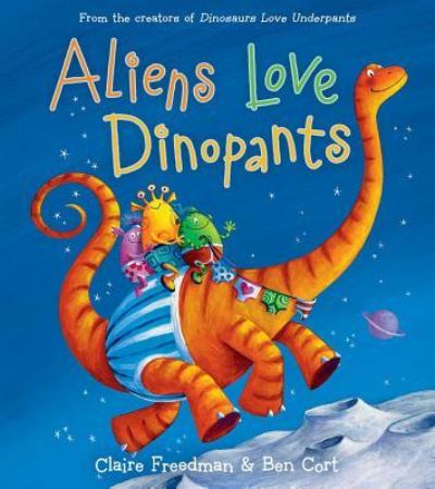 Cover for Claire Freedman · Aliens Love Dinopants (Hardcover Book) (2016)