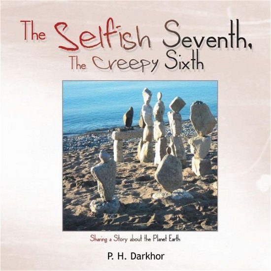P. H. Darkhor · The Selfish Seventh, the Creepy Sixth (Paperback Bog) (2013)