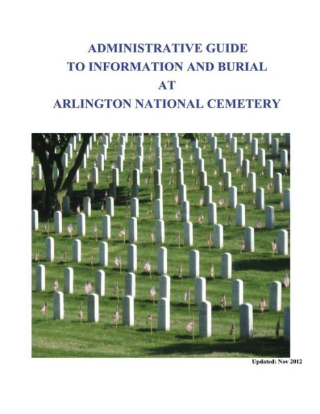 Cover for Arlington National Cemetary · Administrative Guide to Information and Burial at Arlington National Cemetary (Paperback Book) (2013)