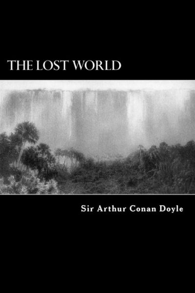 The Lost World - Arthur Conan Doyle - Books - Createspace - 9781484101360 - April 11, 2013