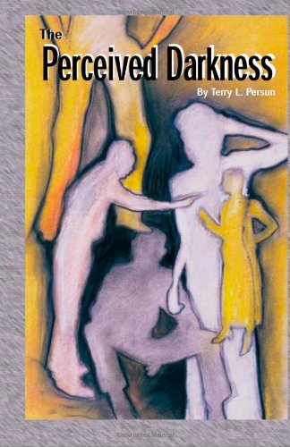 The Perceived Darkness - Terry Persun - Książki - CreateSpace Independent Publishing Platf - 9781484859360 - 2 września 2013