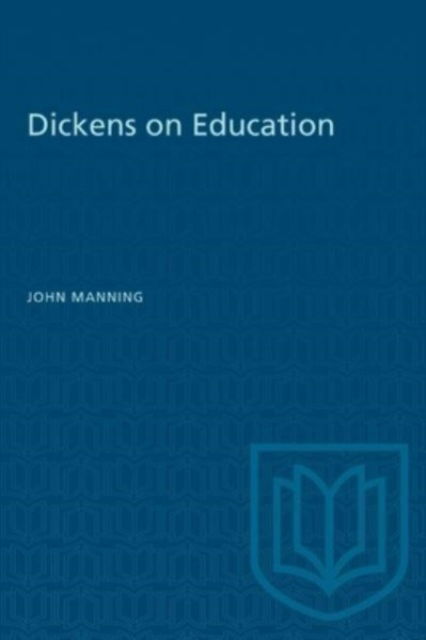 Dickens on Education - Heritage - John Manning - Books - University of Toronto Press - 9781487577360 - December 15, 1959