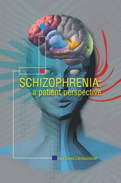 Cover for Abu Sayed Zahiduzzaman · Schizophrenia: a Patient Perspective (Paperback Book) (2013)