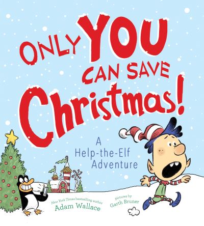 Cover for Adam Wallace · Only YOU Can Save Christmas!: A Help-the-Elf Adventure (Hardcover Book) (2017)