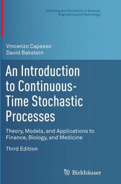 An Introduction to Continuous-Time Stochastic Processes: Theory, Models, and Applications to Finance, Biology, and Medicine - Modeling and Simulation in Science, Engineering and Technology - Vincenzo Capasso - Bøger - Birkhauser Boston Inc - 9781493938360 - 9. oktober 2016