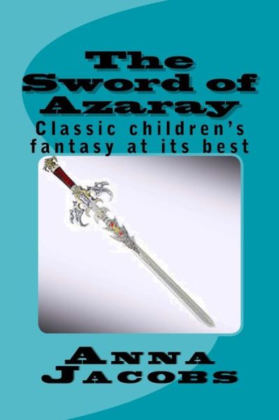 Cover for Anna Jacobs · The Sword of Azaray: Classic Children's Fantasy at Its Best (Paperback Book) (2013)