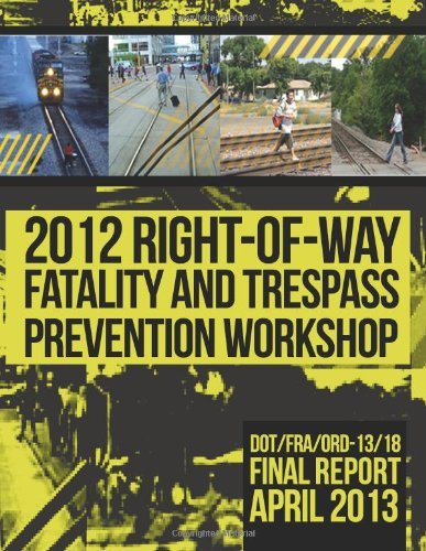 Cover for U.s. Department of Transportation · 2012 Right-of-way Fatality and Trespass Prevention Workshop (Paperback Book) (2014)
