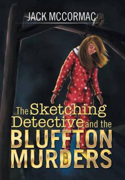Cover for Jack Mccormac · The Sketching Detective and the Bluffton Murders (Hardcover Book) (2014)