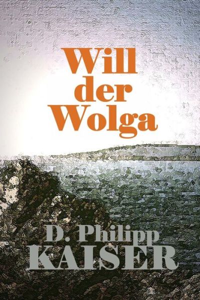 Cover for D Philipp Kaiser · Will Der Wolga (Pocketbok) (2014)