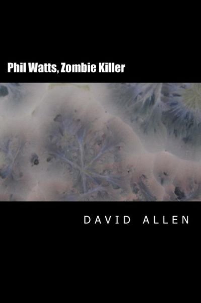 Cover for David Allen · Phil Watts, Zombie Killer (Paperback Bog) (2014)