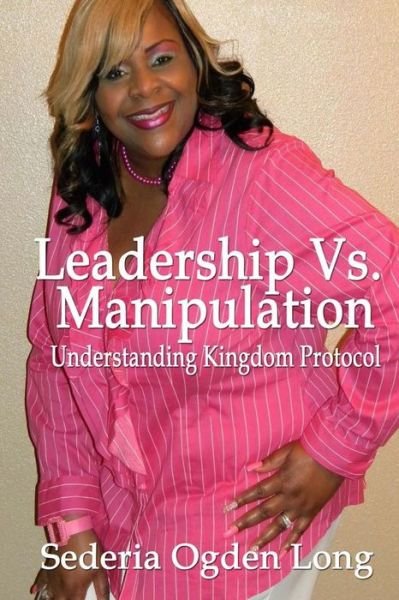 Cover for Sederia Ogden Long · Leadership vs. Manipulation: Understanding Kingdom Protocol (Paperback Bog) (2014)