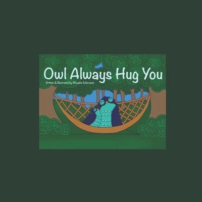 Cover for Micaela Solorzano · Owl Always Hug You (Pocketbok) (2020)