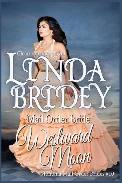 Cover for Linda Bridey · Mail Order Bride: Westward Moon: a Clean Historical Cowboy Romance (Paperback Book) (2014)