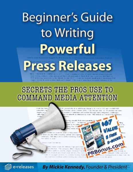 Cover for Mickie Kennedy · Beginner's Guide to Writing Powerful Press Releases: Secrets the Pros Use to Command Media Attention (Paperback Book) (2014)