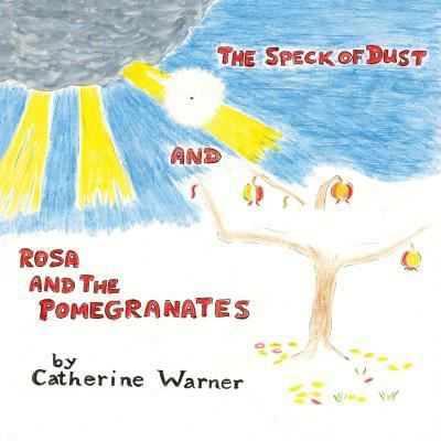 Cover for Catherine Warner · The Speck of Dust and Rosa and the Pomegranates (Taschenbuch) (2018)