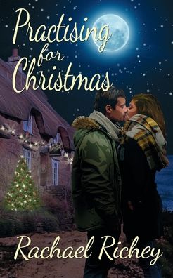 Practising for Christmas - Rachael Richey - Books - Wild Rose Press - 9781509222360 - October 16, 2018