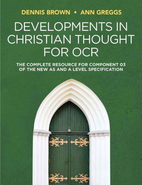 Developments in Christian Thought for OCR: The Complete Resource for Component 03 of the New AS and A Level Specification - Dennis Brown - Bøker - John Wiley and Sons Ltd - 9781509532360 - 9. april 2020