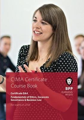 CIMA BA4 Fundamentals of Ethics, Corporate Governance and Business Law: Coursebook - BPP Learning Media - Livres - BPP Learning Media - 9781509714360 - 30 novembre 2017