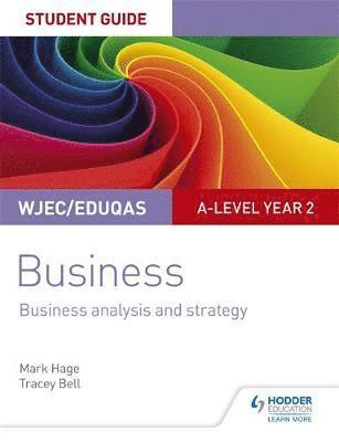 Cover for Mark Hage · WJEC / Eduqas A-level Year 2 Business Student Guide 3: Business Analysis and Strategy (Paperback Book) (2018)