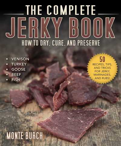 Cover for Monte Burch · Complete Jerky Book How to Dry, Cure, and Preserve Everything from Venison to Turkey (Book) (2019)