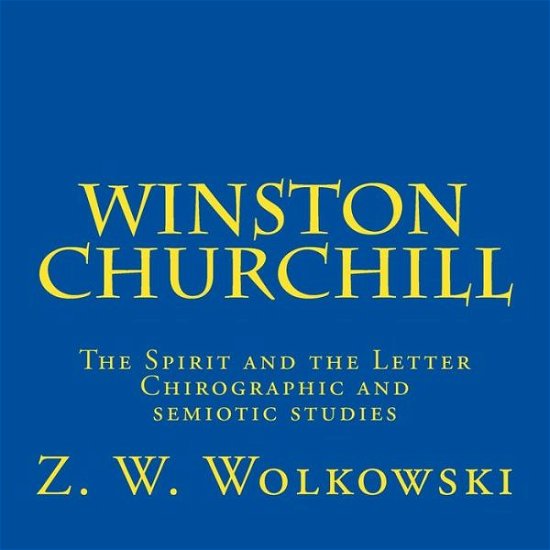 Cover for Z W Wolkowski · Winston Churchill: the Spirit and the Letter - Chirographic and Semiotic Studies (Taschenbuch) (2015)