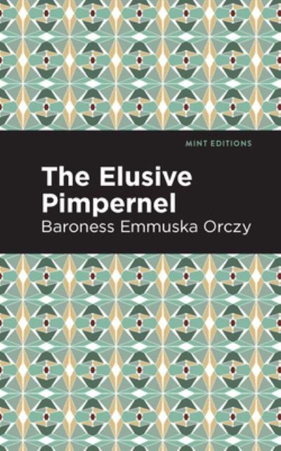 Cover for Emmuska Orczy · The Elusive Pimpernel - Mint Editions (Inbunden Bok) (2021)