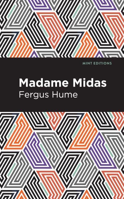 Madame Midas - Mint Editions - Fergus Hume - Böcker - Graphic Arts Books - 9781513278360 - 22 april 2021