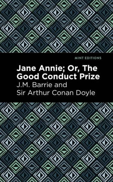 Cover for J. M. Barrie · Jane Annie: Or, The Good Conduct Prize - Mint Editions (Paperback Bog) (2021)
