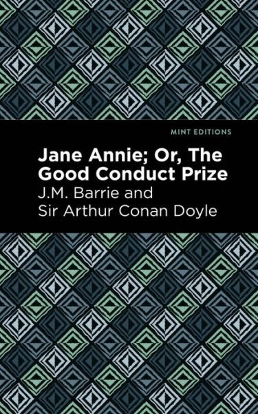 Cover for J. M. Barrie · Jane Annie: Or, The Good Conduct Prize - Mint Editions (Paperback Book) (2021)