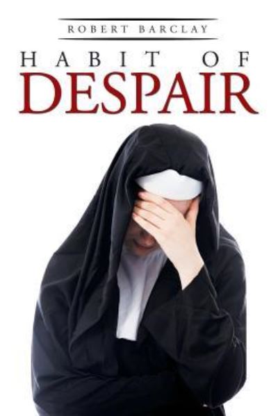 Cover for Senior Conservator Ethnology Robert Barclay · Habit of Despair (Paperback Book) (2015)