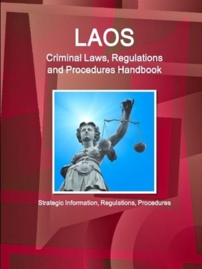 Cover for Inc Ibp · Laos Criminal Laws, Regulations and Procedures Handbook - Strategic Information, Regulations, Procedures (Taschenbuch) (2017)