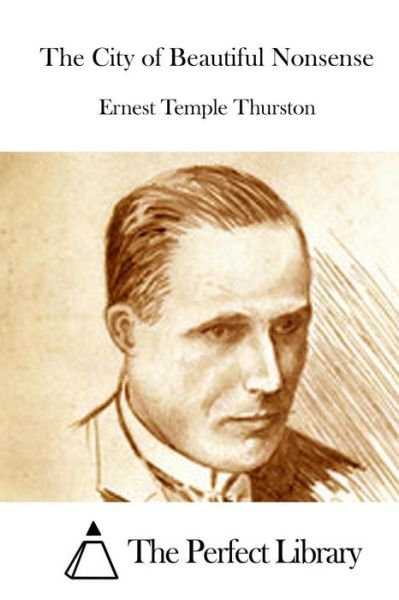 Cover for Ernest Temple Thurston · The City of Beautiful Nonsense (Paperback Book) (2015)