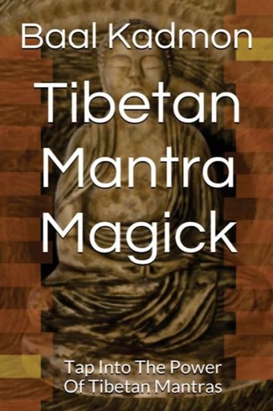 Cover for Baal Kadmon · Tibetan Mantra Magick: Tap into the Power of Tibetan Mantras (Paperback Book) (2015)
