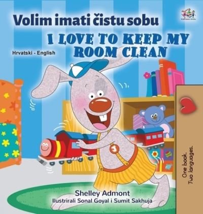Cover for Shelley Admont · I Love to Keep My Room Clean (Croatian English Bilingual Book for Kids) (Hardcover Book) (2021)