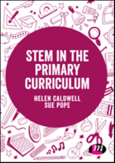 Cover for Caldwell, Helen (University of Northampton, UK) · STEM in the Primary Curriculum - Exploring the Primary Curriculum (Hardcover bog) (2019)