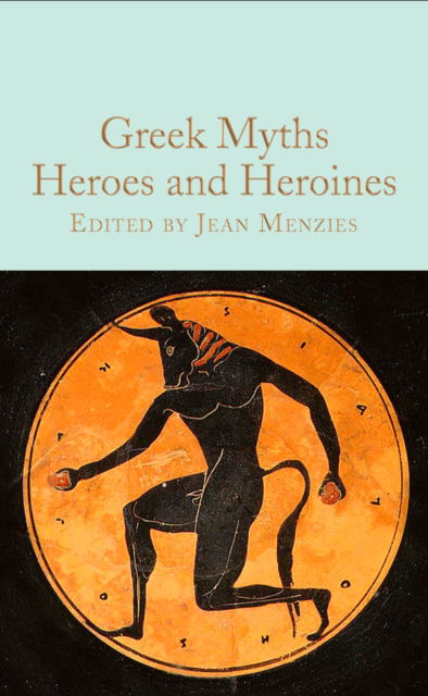 Cover for Jean Menzies · Greek Myths: Heroes and Heroines - Macmillan Collector's Library (Gebundenes Buch) (2023)