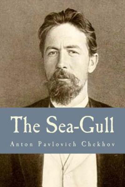 Cover for Anton Pavlovich Chekhov · The Sea-Gull (Paperback Book) (2016)
