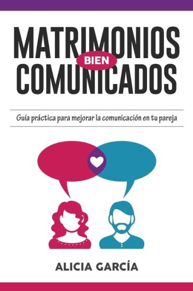 Cover for Alicia Garcia · Matrimonios Bien Comunicados (Paperback Book) (2016)