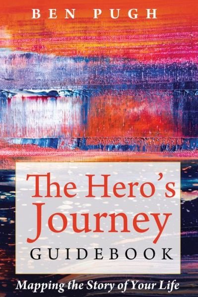 Cover for Ben Pugh · The Hero's Journey Guidebook : Mapping the Story of Your Life (Paperback Book) (2016)