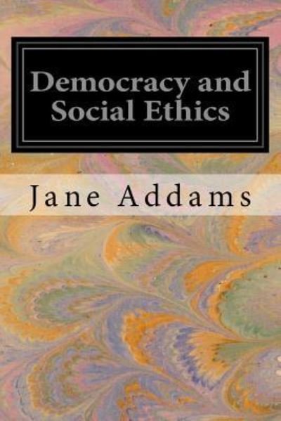 Cover for Jane Addams · Democracy and Social Ethics (Pocketbok) (2016)