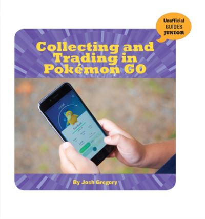 Collecting and Trading in Pokemon Go - Josh Gregory - Books - Cherry Lake Publishing - 9781534183360 - 2021