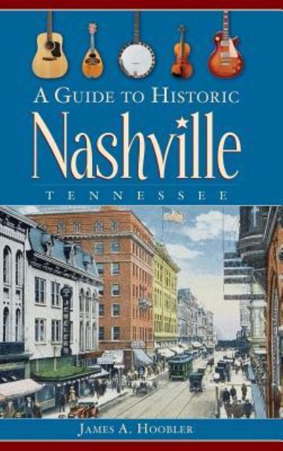 Cover for James A Hoobler · A Guide to Historic Nashville, Tennessee (Hardcover Book) (2008)