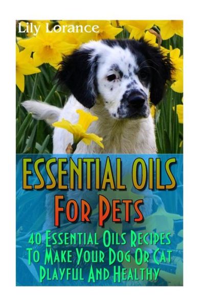 Cover for Lily Lorance · Essential Oils for Pets (Taschenbuch) (2016)